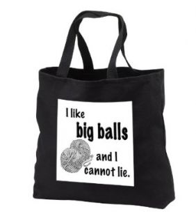 EvaDane   Funny Quotes   I like big balls and I cannot lie. Knitting. Yarn.   Tote Bags   Black Tote Bag 14w x 14h x 3d: Clothing