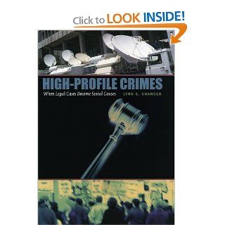 High Profile Crimes: When Legal Cases Become Social Causes: Lynn S. Chancer: 9780226101125: Books