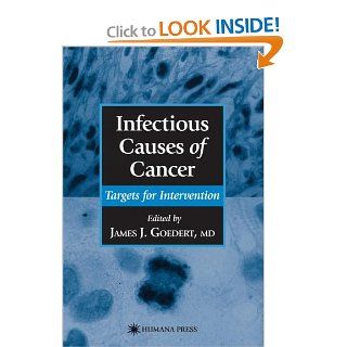 Infectious Causes of Cancer: Targets for Intervention (Infectious Disease): James J. Goedert: 9780896037724: Books