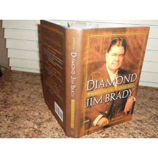 Diamond Jim Brady: Prince of the Gilded Age: H. Paul Jeffers: 9780471391029: Books