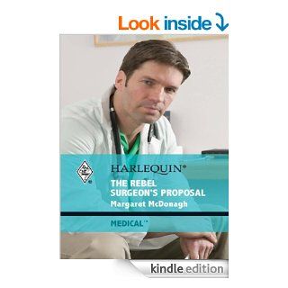 The Rebel Surgeon's Proposal   Kindle edition by Margaret McDonagh. Romance Kindle eBooks @ .