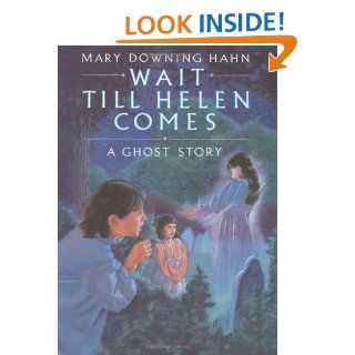 Wait Till Helen Comes: A Ghost Story: Mary Downing Hahn: 0046442194532:  Children's Books