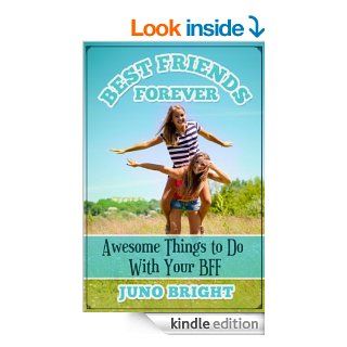 Best Friends Forever Awesome Things to Do With Your BFF   Kindle edition by Juno Bright. Children Kindle eBooks @ .