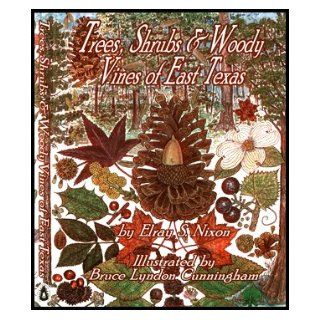 Trees, Shrubs and Woody Vines of East Texas: Elray S. nixon, Bruce Lyndon Cunningham, twig and stem characters. Fruits and flowers have been included only when necessary. This manual contains a key for the identification of woody plants in East Texas relyi