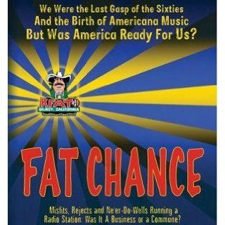Fat Chance: We Were the Last Gasp of the 60s and the Birth of Americana Music, But Was America Ready for Us?: Gilbert Klein: 9780985679026: Books