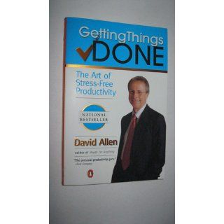Getting Things Done The Art of Stress Free Productivity David Allen 9780142000281 Books
