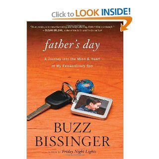 Father's Day: A Journey into the Mind and Heart of My Extraordinary Son: Buzz Bissinger: 9780547816562: Books