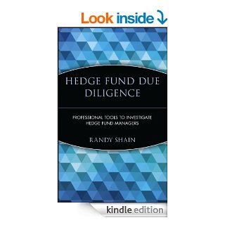 Hedge Fund Due Diligence: Professional Tools to Investigate Hedge Fund Managers (Wiley Finance)   Kindle edition by Randy Shain. Professional & Technical Kindle eBooks @ .