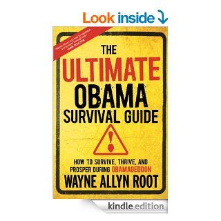 The Ultimate Obama Survival Guide: How to Survive, Thrive, and Prosper During Obamageddon eBook: Wayne Allyn Root: Kindle Store