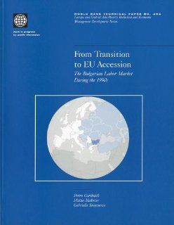 From Transition to EU Accession: The Bulgarian Labor Market During the 1990s (World Bank Technical Papers): Pietro Garibaldi, Mattia Makovec, Gabriella Stoyanova: 9780821349168: Books