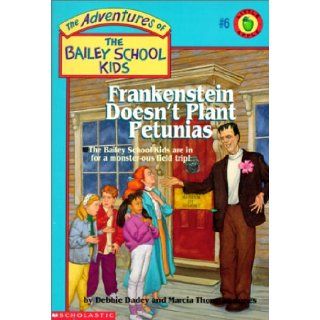 Frankenstein Doesn't Plant Petunias (Adventures of the Bailey School Kids): Debbie Dadey, Marcia Thornton Jones, John Steven Gurney: 9780785768494:  Kids' Books
