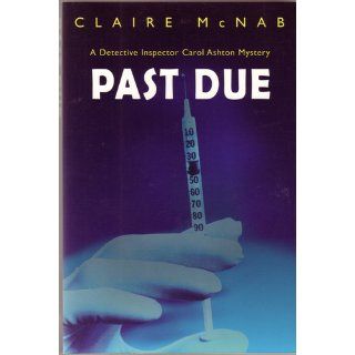 Past Due (Detective Inspector Carol Ashton Mystery/Claire Mcnab, 10): Claire McNab: 9781562802172: Books