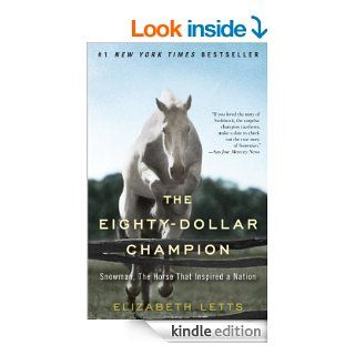 The Eighty Dollar Champion: Snowman, The Horse That Inspired a Nation eBook: Elizabeth Letts: Kindle Store