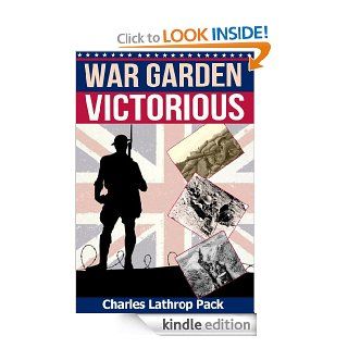 War Garden Victorious: History of the War Garden (Victory Garden) During WW I   Kindle edition by Charles Lathrop Pack, Gary Thaller. Crafts, Hobbies & Home Kindle eBooks @ .