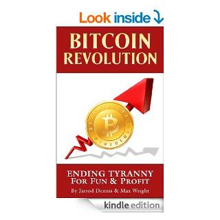 Bitcoin Revolution: Ending Tyranny For Fun & Profit   Kindle edition by Jarrod Dennis, Max Wright. Business & Money Kindle eBooks @ .