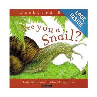 Are You a Snail? (Backyard Books): Judy Allen, Tudor Humphries: 0046442456043: Books