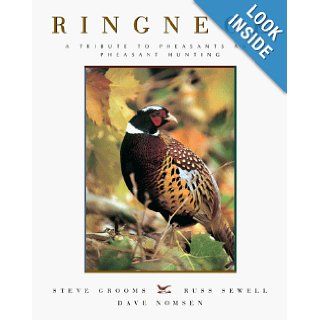 Ringneck: A Tribute to Pheasants and Pheasant Hunting: Steve Grooms, Russ Sewell, Dave Nomsen: 9781585740567: Books
