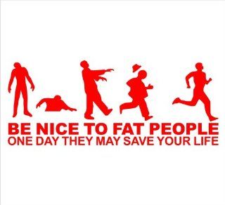 Zombie Apocalypse Be Nice To Fat People, One Day They May Save Your Life Funny Decal Sticker Laptop, Notebook, Window, Car, Bumper, EtcStickers 8.5"x3.25"in. in RED Exterior Window Sticker with Free Shipping: Everything Else