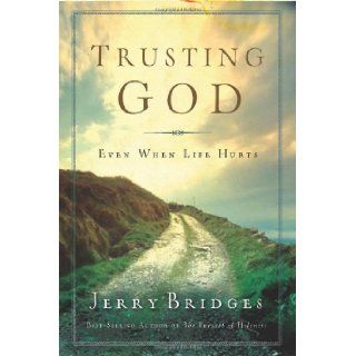 Trusting God: Even When Life Hurts: Jerry Bridges: 9781600063053: Books