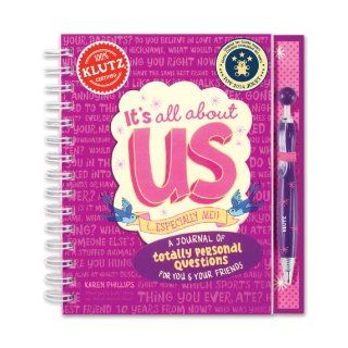It's All About Us (Especially Me!): A Journal of Totally Personal Questions for You & Your Friends (Klutz): Karen Phillips: 9780545492805: Books