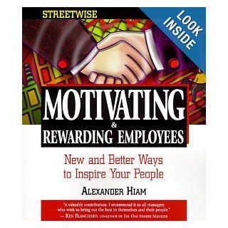Streetwise Motivating & Rewarding Employees: Alexander Hiam: 9781580621304: Books