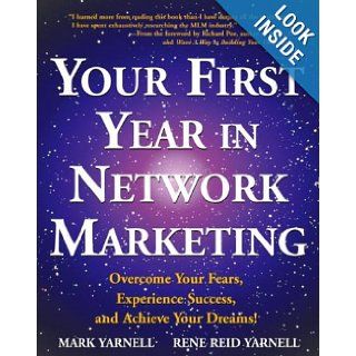 Your First Year in Network Marketing: Overcome Your Fears, Experience Success, and Achieve Your Dreams!: Mark Yarnell, Rene Reid Yarnell: 0086874512191: Books