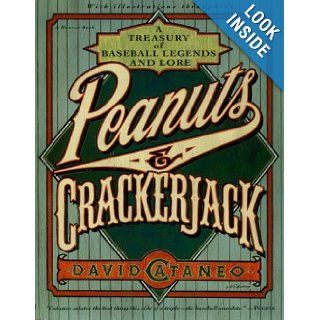 Peanuts & Crackerjack A Treasury Of Baseball Legends And Lore David Cataneo 9780156715683 Books