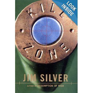 Kill Zone: A Novel (9780684842899): Jim Silver: Books