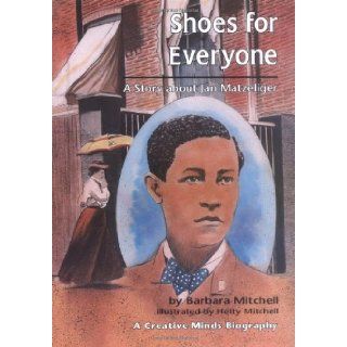 Shoes for Everyone A Story about Jan Matzeliger (Creative Minds Biography) Barbara Mitchell, Hetty Mitchell 9780876142905 Books
