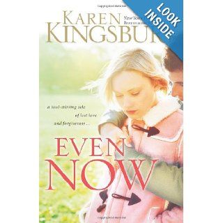 Even Now (Lost Love, Book 1): Karen Kingsbury: 9780310247531: Books