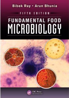 Fundamental Food Microbiology, Fifth Edition: Bibek Ray, Arun Bhunia: 9781466564435: Books