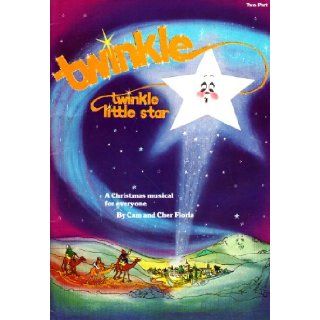 Twinkle, twinkle, little star: A Christmas musical for everyone: Cam Floria: Books