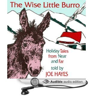 The Wise Little Burro: Holiday Tales From Near and Far (Audible Audio Edition): Joe Hayes: Books