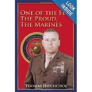 One of the Few, The Proud, The Marines: Thomas Hitchcock: 9781434981394: Books