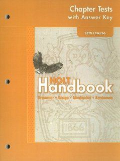 Holt Handbook Chapter Tests with Answer Key, Fifth Course: Grammar, Usage, Mechanics, Sentences: none listed: 9780030664083: Books