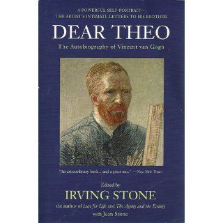 Dear Theo: The Autobiography of Vincent Van Gogh: Irving Stone, Jean Stone: 9780452275041: Books