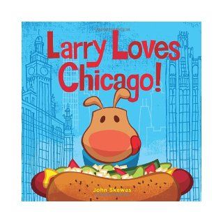 Larry Loves Chicago! (Larry Gets Lost): John Skewes: 9781570619137:  Kids' Books