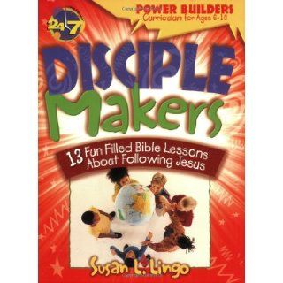 Disciple Makers: 13 Fun Filled Bible Lessons about Following Jesus (Power Builders Curriculum for Ages 610): Susan L. Lingo, Marilynn G. Barr, Megan E. Jeffery: 9780784711484: Books