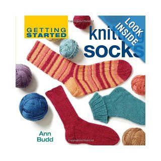 Getting Started Knitting Socks (Getting Started series) Ann Budd 9781596680296 Books