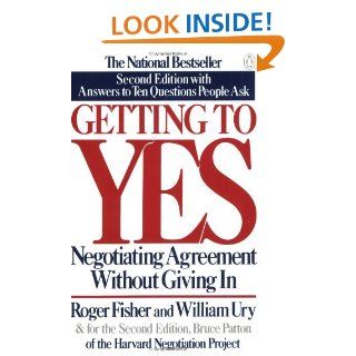 Getting to Yes: Negotiating Agreement Without Giving In; Second Edition eBook: William Ury, Roger Fisher, Bruce Patton: Kindle Store