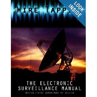 Wire Tapping: The Federal Electronic Surveillance Manual: United States Department of Justice: 9781478398103: Books