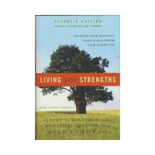 Living Your Strengths: Discover Your God Given Talents and Inspire Your Community (Catholic Edition): Albert L. Winseman, Donald O. Clifton, Curt Liesveld, William F. Murphy: 9781595620125: Books