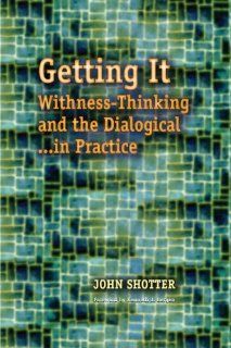 Getting It: Withness Thinking and the DialogicalIn Practice (Hampton Press Communication Series Social Construction in Practice): 9781612890357: Social Science Books @