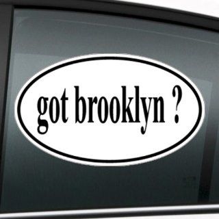 Got Brooklyn ? 6" Decal Sticker: Automotive