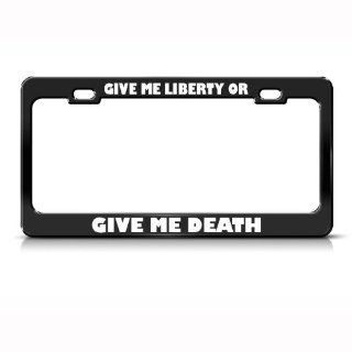 Give Me Liberty Or Give Me Death Political License Plate Frame Tag Holder Automotive