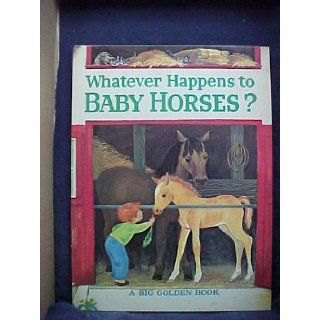 Whatever Happens to Baby Horses?: Bill Hall, Virginia Parsons: 9780307909626: Books