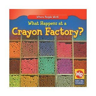 What Happens at a Crayon Factory? (Where People Work) (9780836893724): Lisa M. Guidone: Books