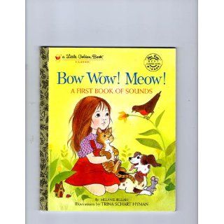 Bow Wow Meow A First Book of Sounds (Little Golden Book) Melanie Bellah, Trina Schart 9780307960368 Books