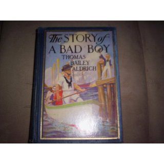 The Story of a Bad Boy: Thomas Bailey Aldrich: Books