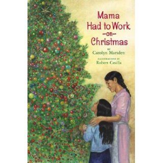 Mama Had to Work on Christmas: Carolyn Marsden: Books